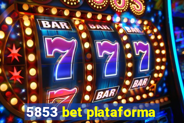 5853 bet plataforma